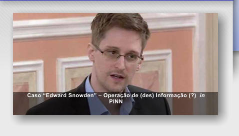 Caso �Edward Snowden� � Opera��o de (des) Informa��o (?)  in  PINN