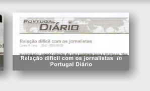 Rela��o dif�cil com os jornalistas  in  Portugal Di�rio